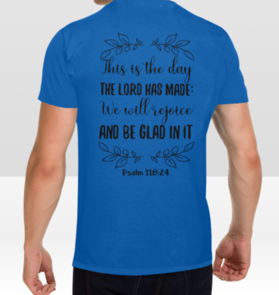 PSALM 118:24 T-SHIRT